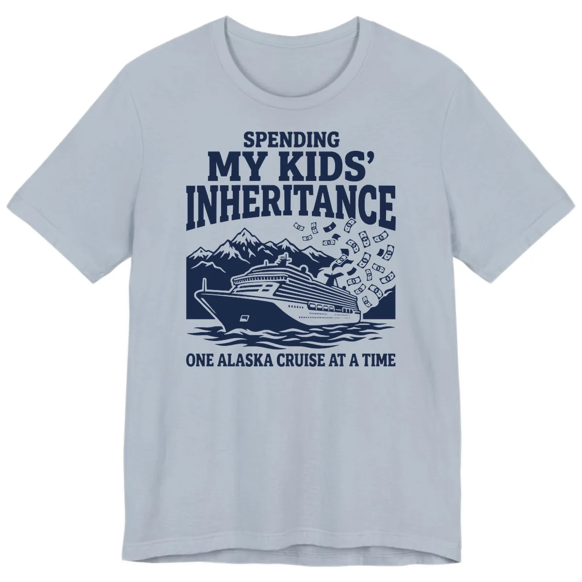 Spending My Kids' Inheritance Alaska Cruise Premium T-Shirt in Light Blue