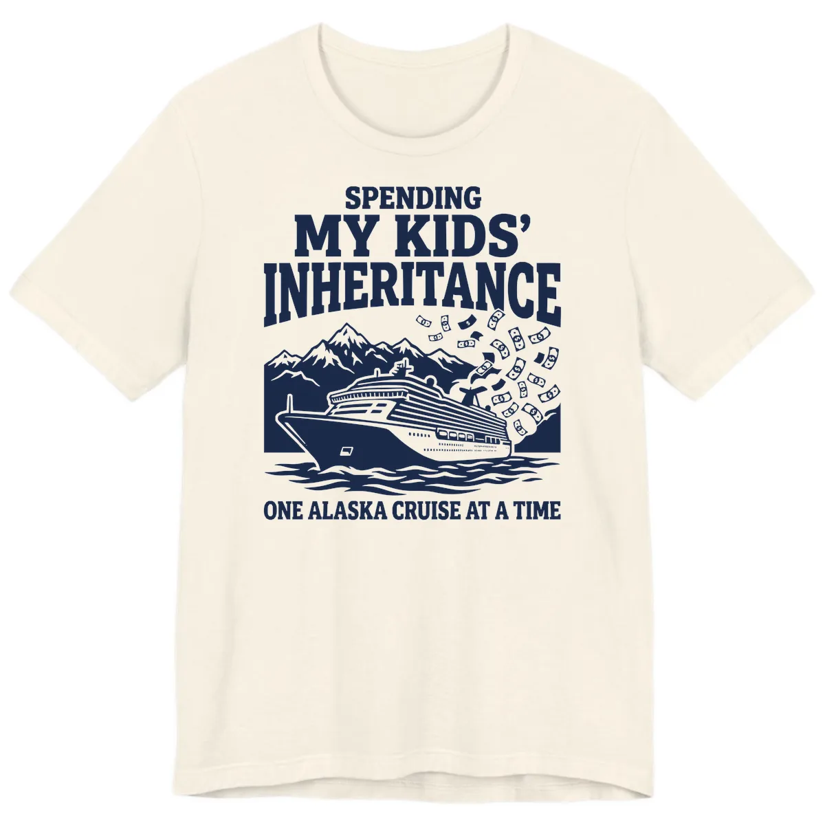 Spending My Kids' Inheritance Alaska Cruise Premium T-Shirt in Natural