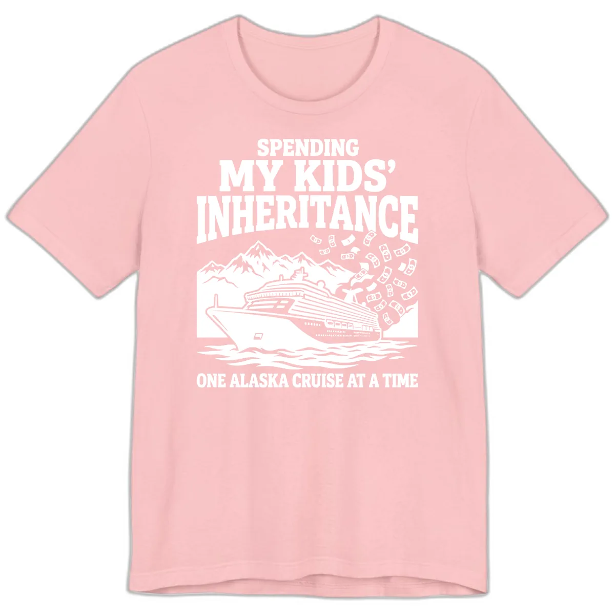 Spending My Kids' Inheritance Alaska Cruise Premium T-Shirt in Pink