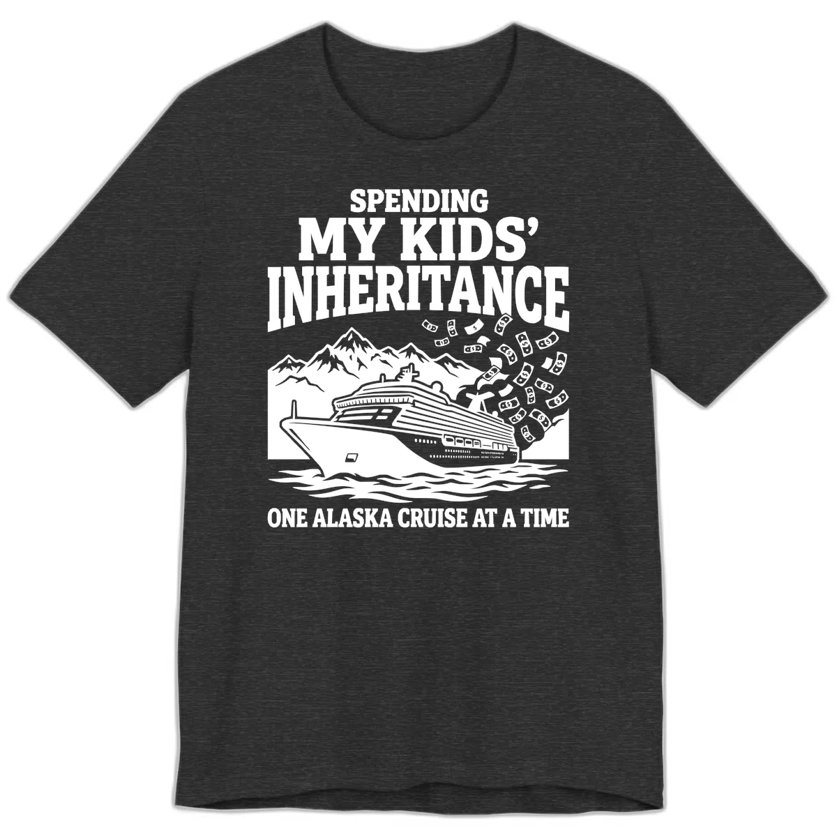 Spending My Kids' Inheritance Alaska Cruise Premium T-Shirt in Dark Grey Heather