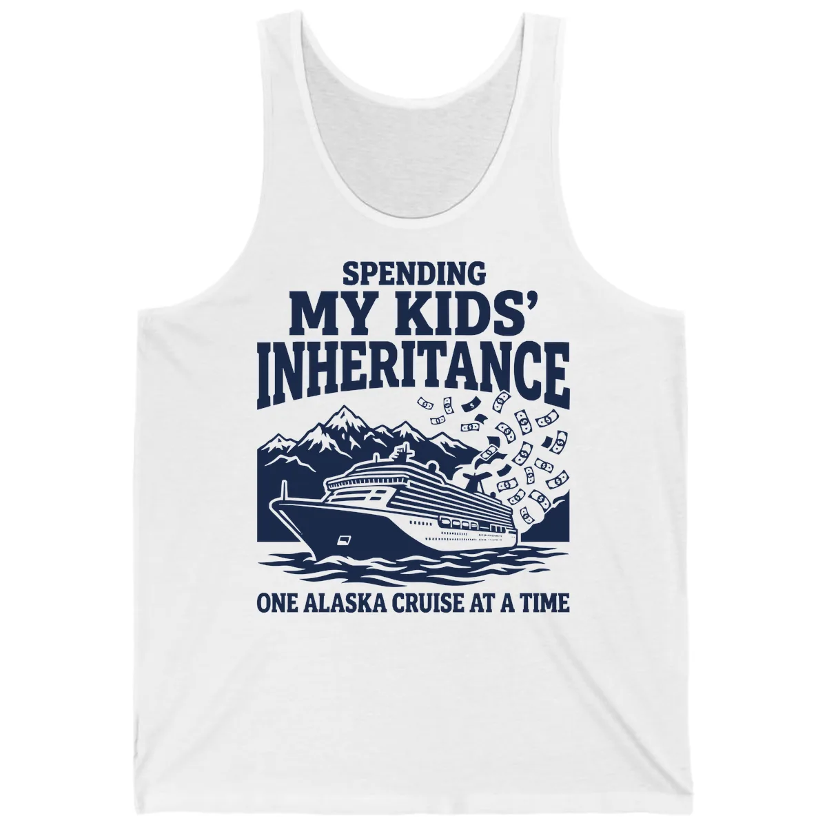 Spending My Kids' Inheritance Alaska Cruise Tank in White