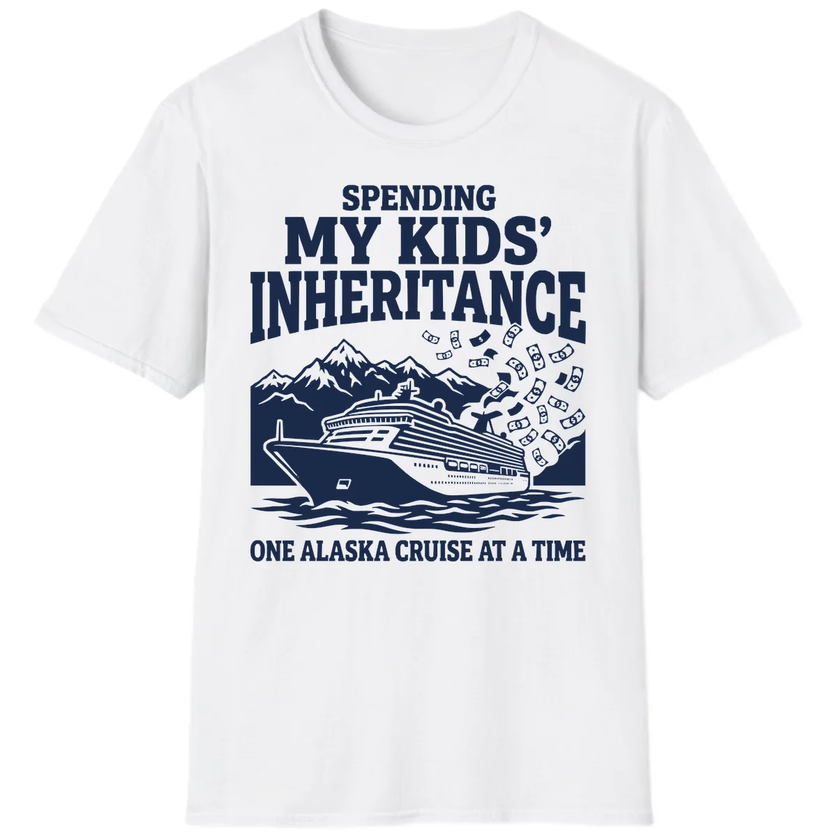 Spending My Kids' Inheritance Alaska Cruise T-Shirt in White