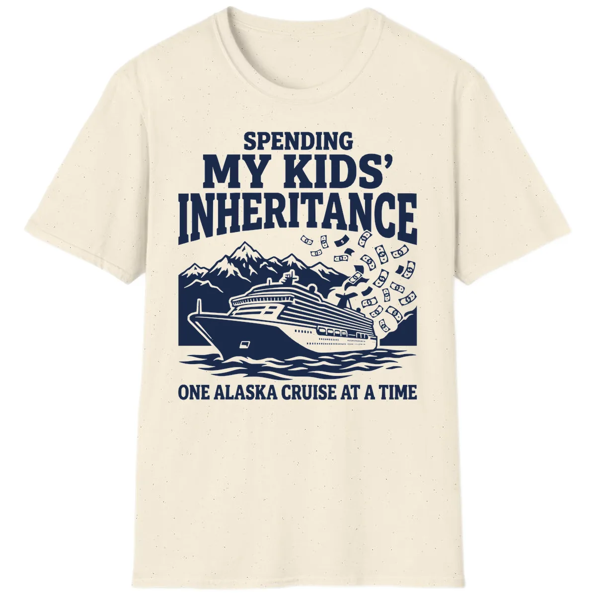 Spending My Kids' Inheritance Alaska Cruise T-Shirt in Natural
