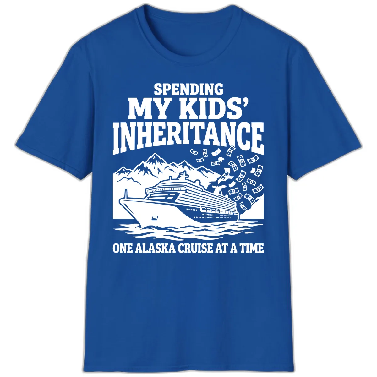 Spending My Kids' Inheritance Alaska Cruise T-Shirt in Royal