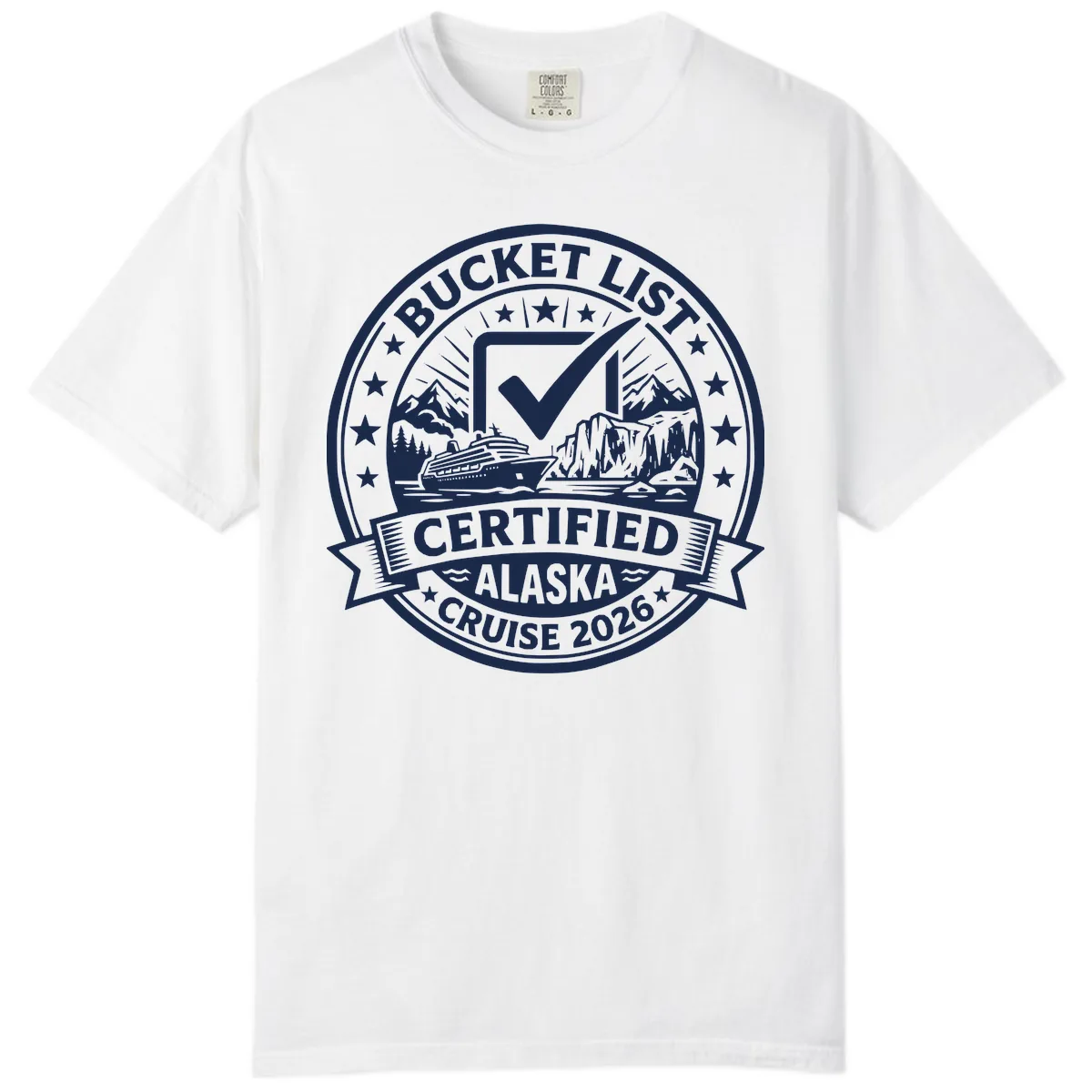 Bucket List Certified Alaska Cruise 2026 Comfort Color in White