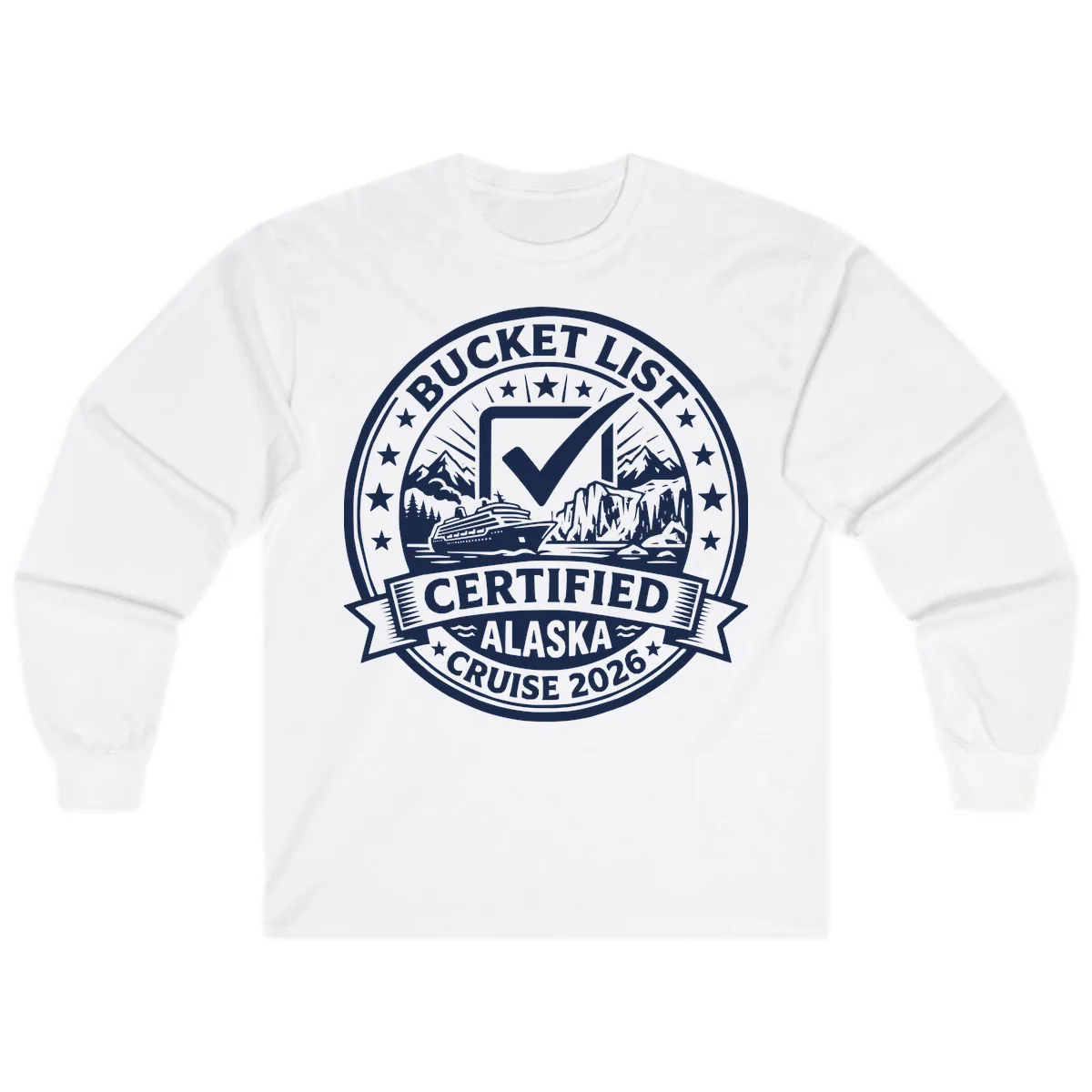 Bucket List Certified Alaska Cruise 2026 Long Sleeve in White