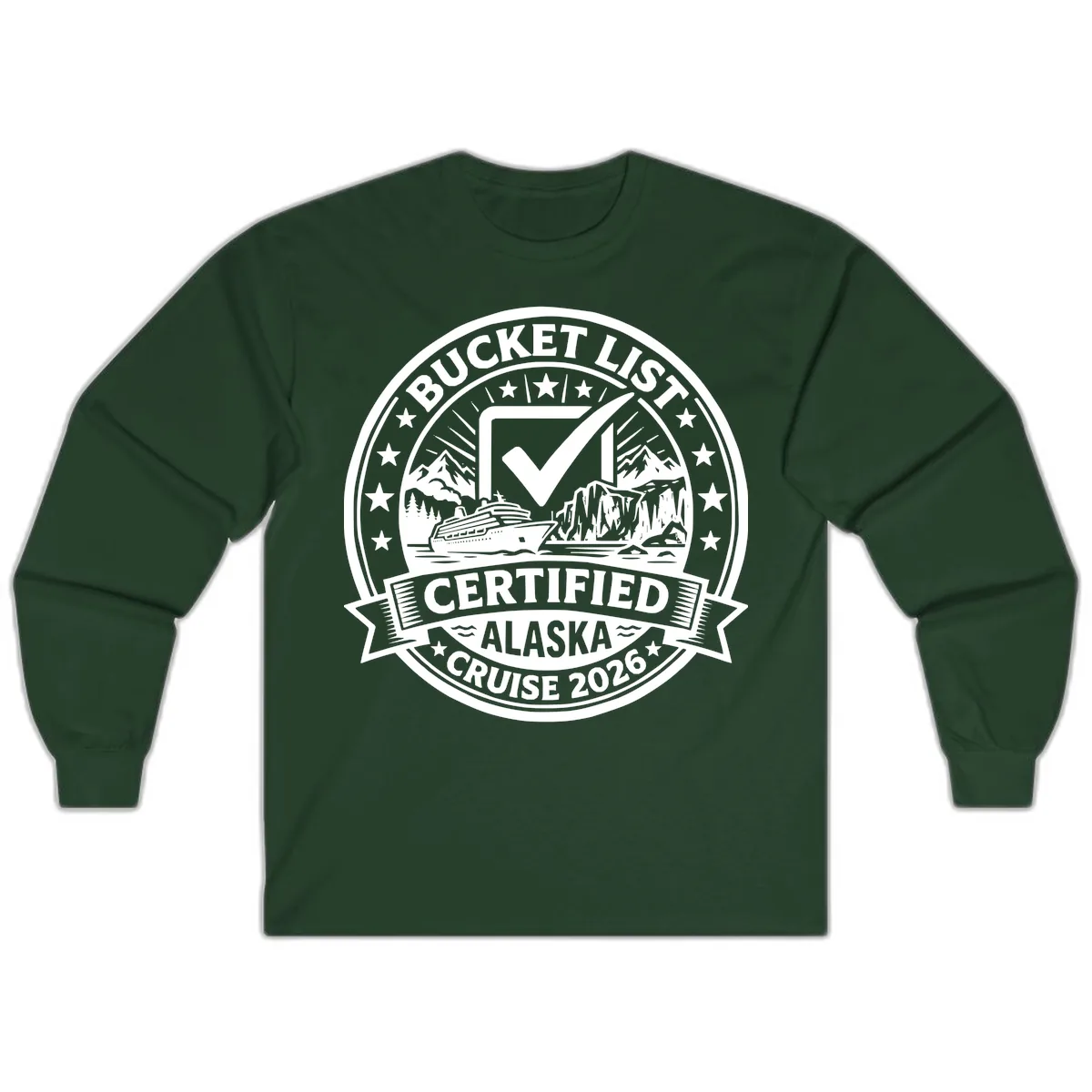 Bucket List Certified Alaska Cruise 2026 Long Sleeve in Forest Green
