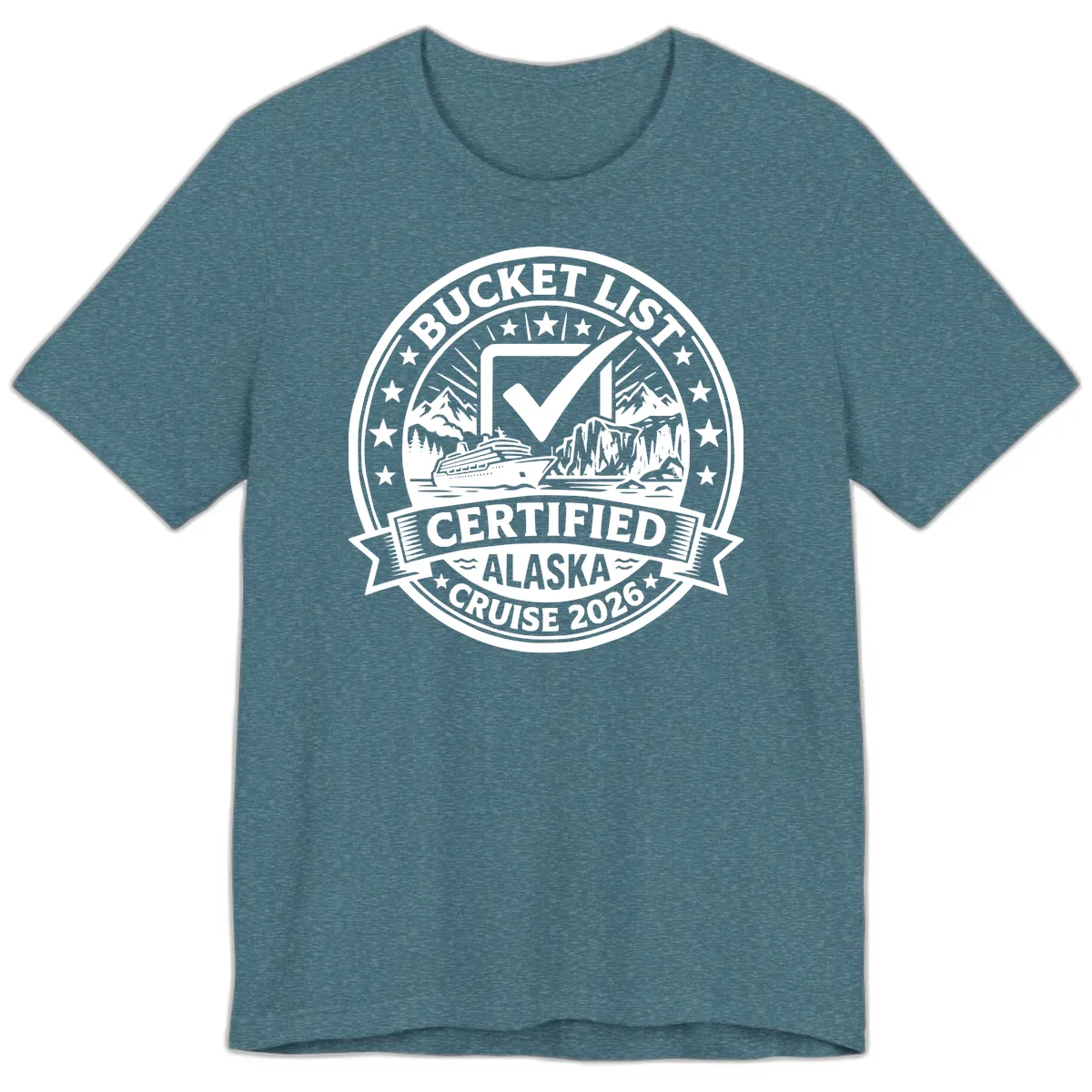Bucket List Certified Alaska Cruise 2026 Premium T-Shirt in Heather Deep Teal