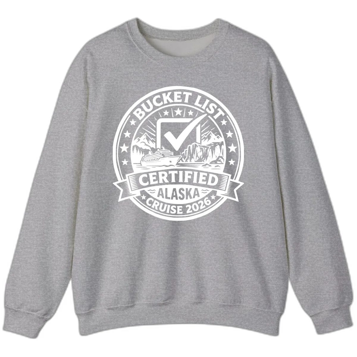 Bucket List Certified Alaska Cruise 2026 Sweatshirt in Sport Grey