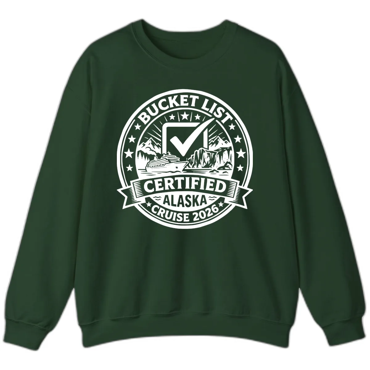 Bucket List Certified Alaska Cruise 2026 Sweatshirt in Forest Green