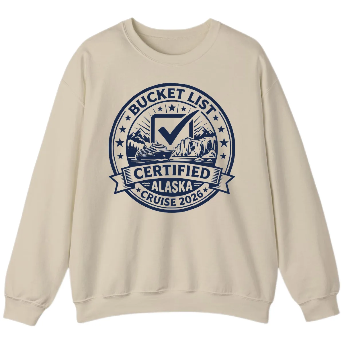 Bucket List Certified Alaska Cruise 2026 Sweatshirt in Sand