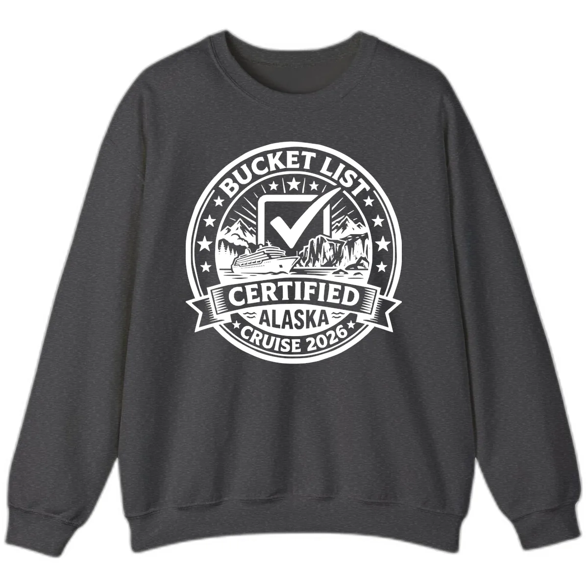 Bucket List Certified Alaska Cruise 2026 Sweatshirt in Dark Heather