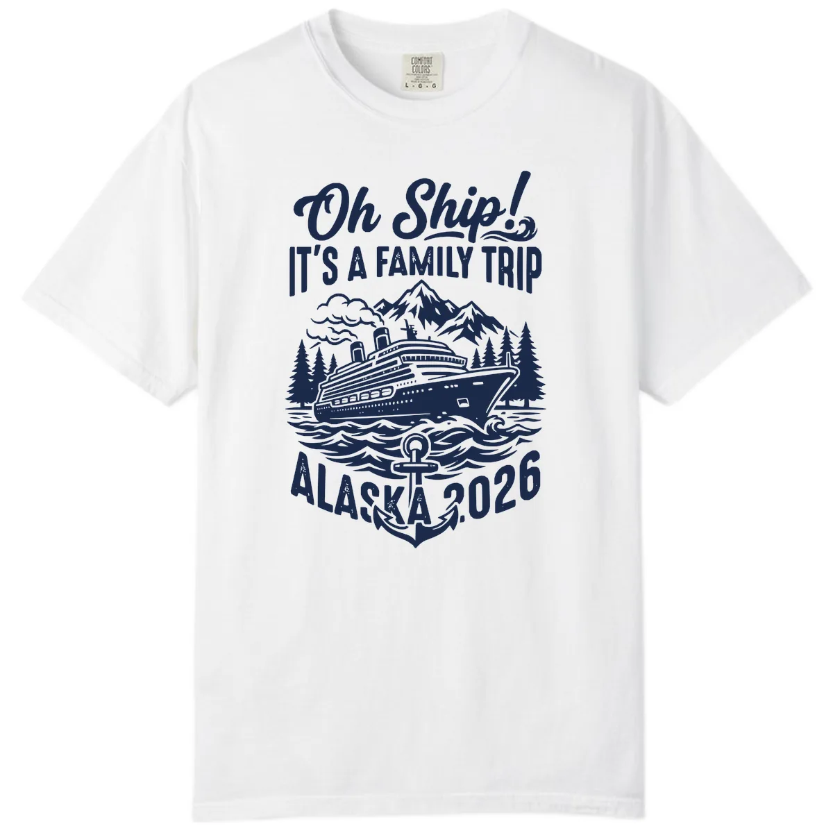 Oh Ship Family Alaska Cruise 2026 Comfort Color in White