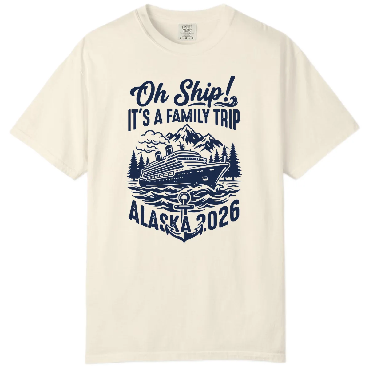 Oh Ship Family Alaska Cruise 2026 Comfort Color in Ivory