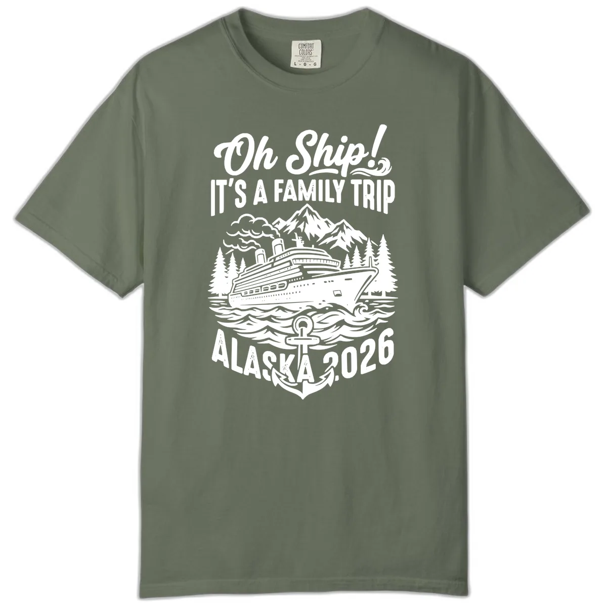 Oh Ship Family Alaska Cruise 2026 Comfort Color in Moss