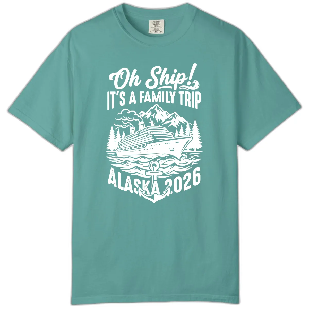Oh Ship Family Alaska Cruise 2026 Comfort Color in Seafoam