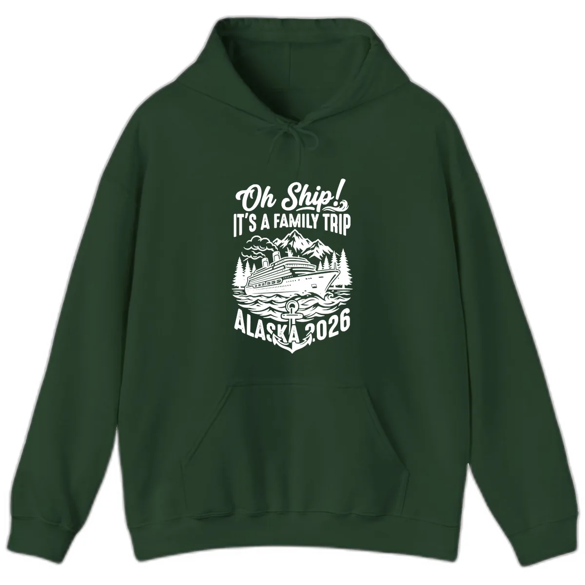 Oh Ship Family Alaska Cruise 2026 Hoodie in Forest Green