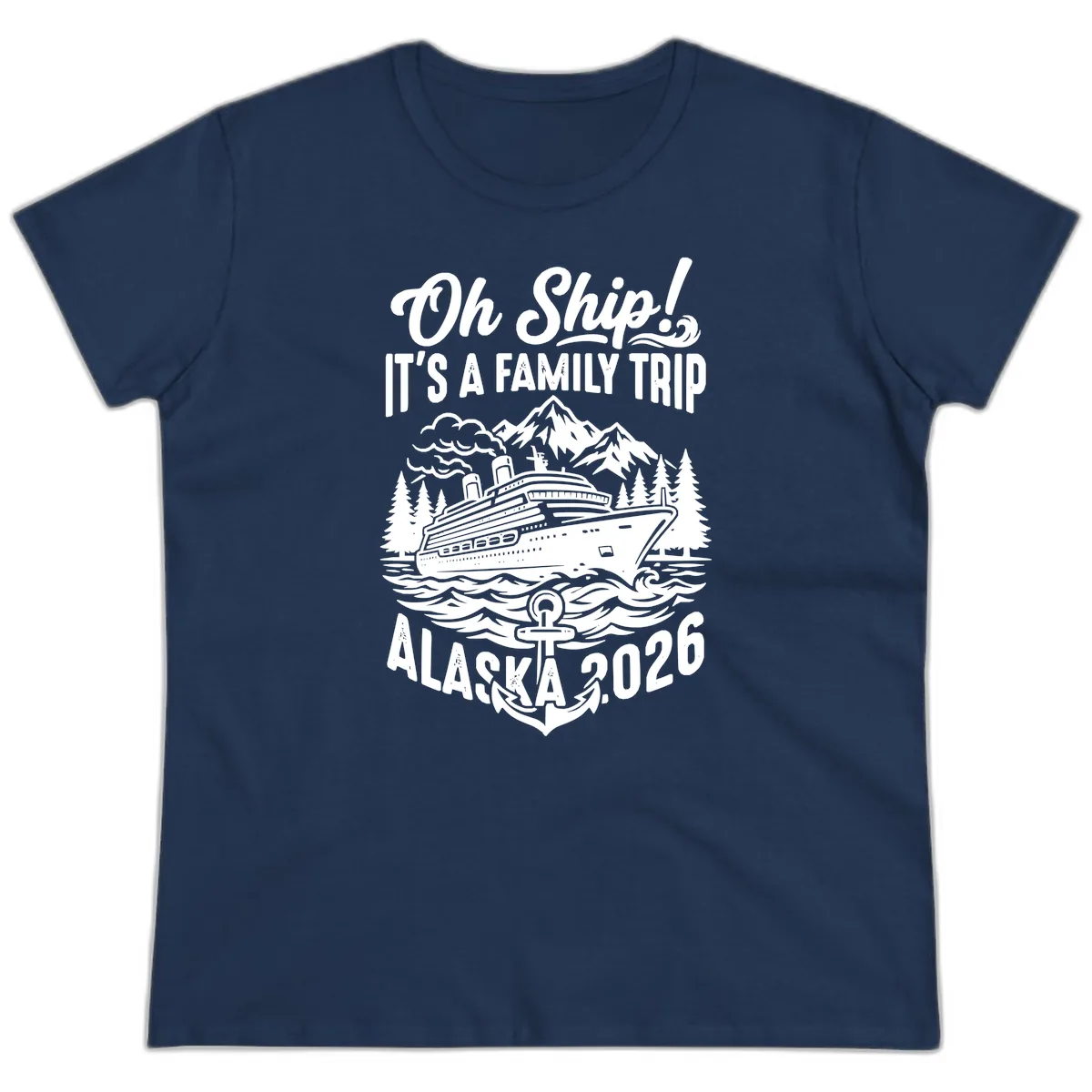 Oh Ship Family Alaska Cruise 2026 Ladies Tee in Navy