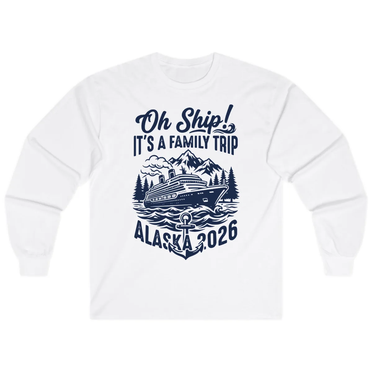 Oh Ship Family Alaska Cruise 2026 Long Sleeve in White