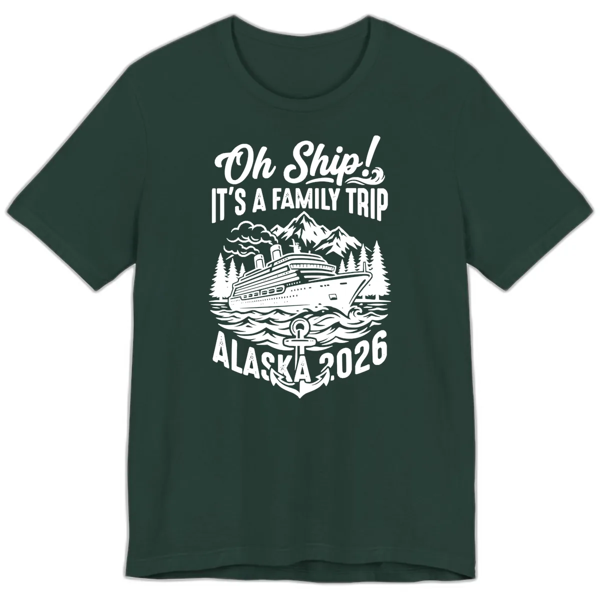 Oh Ship Family Alaska Cruise 2026 Premium T-Shirt in Forest
