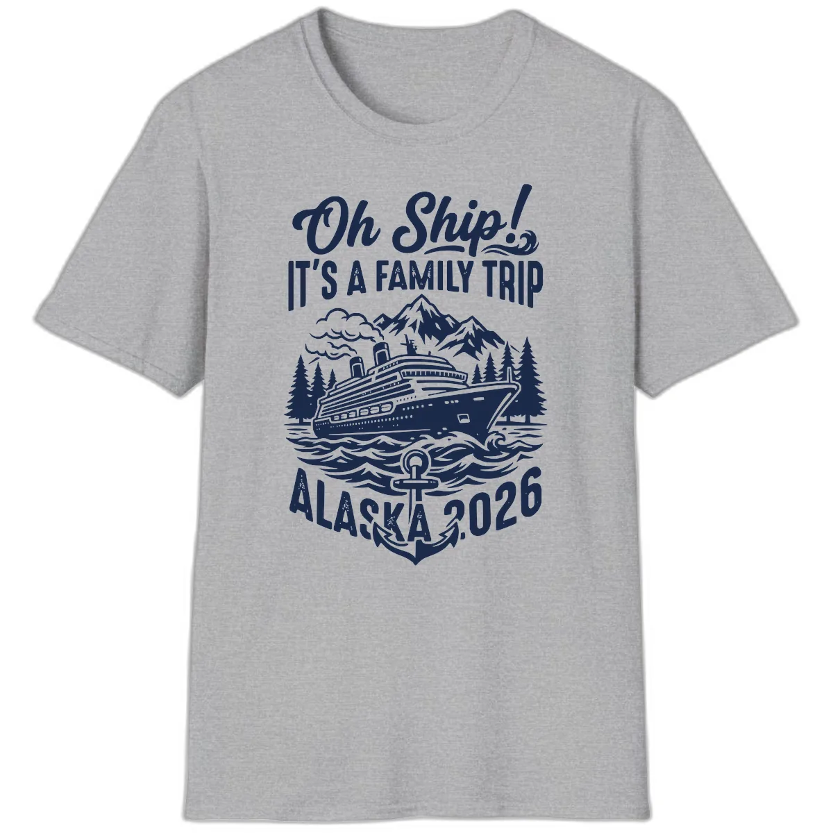 Oh Ship Family Alaska Cruise 2026 T-Shirt in Sport Grey