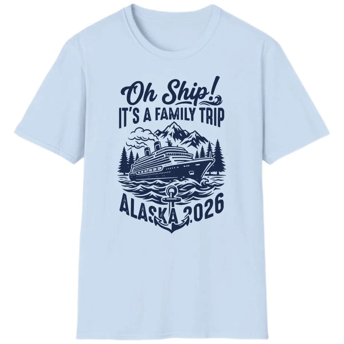 Oh Ship Family Alaska Cruise 2026 T-Shirt in Light Blue