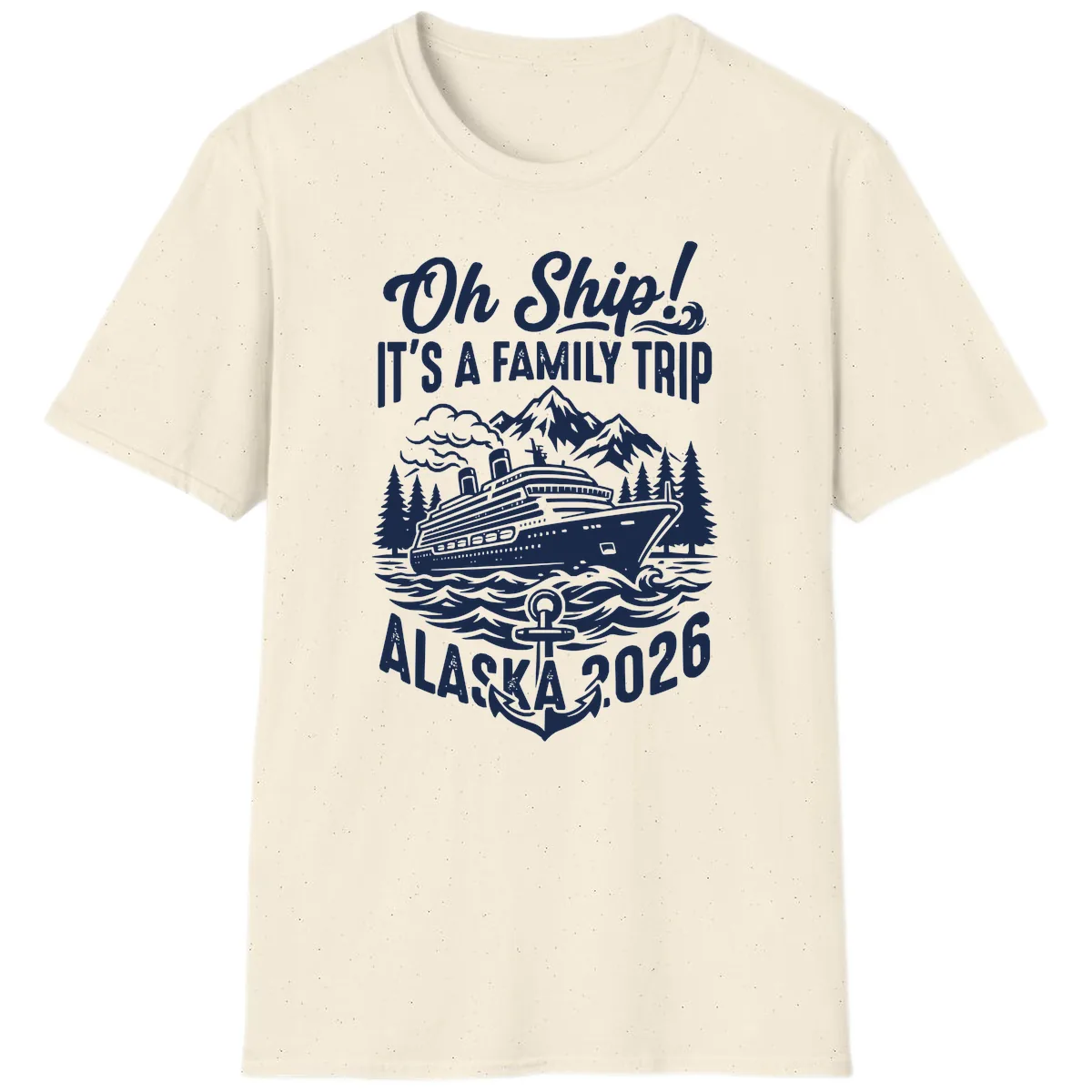 Oh Ship Family Alaska Cruise 2026 T-Shirt in Natural