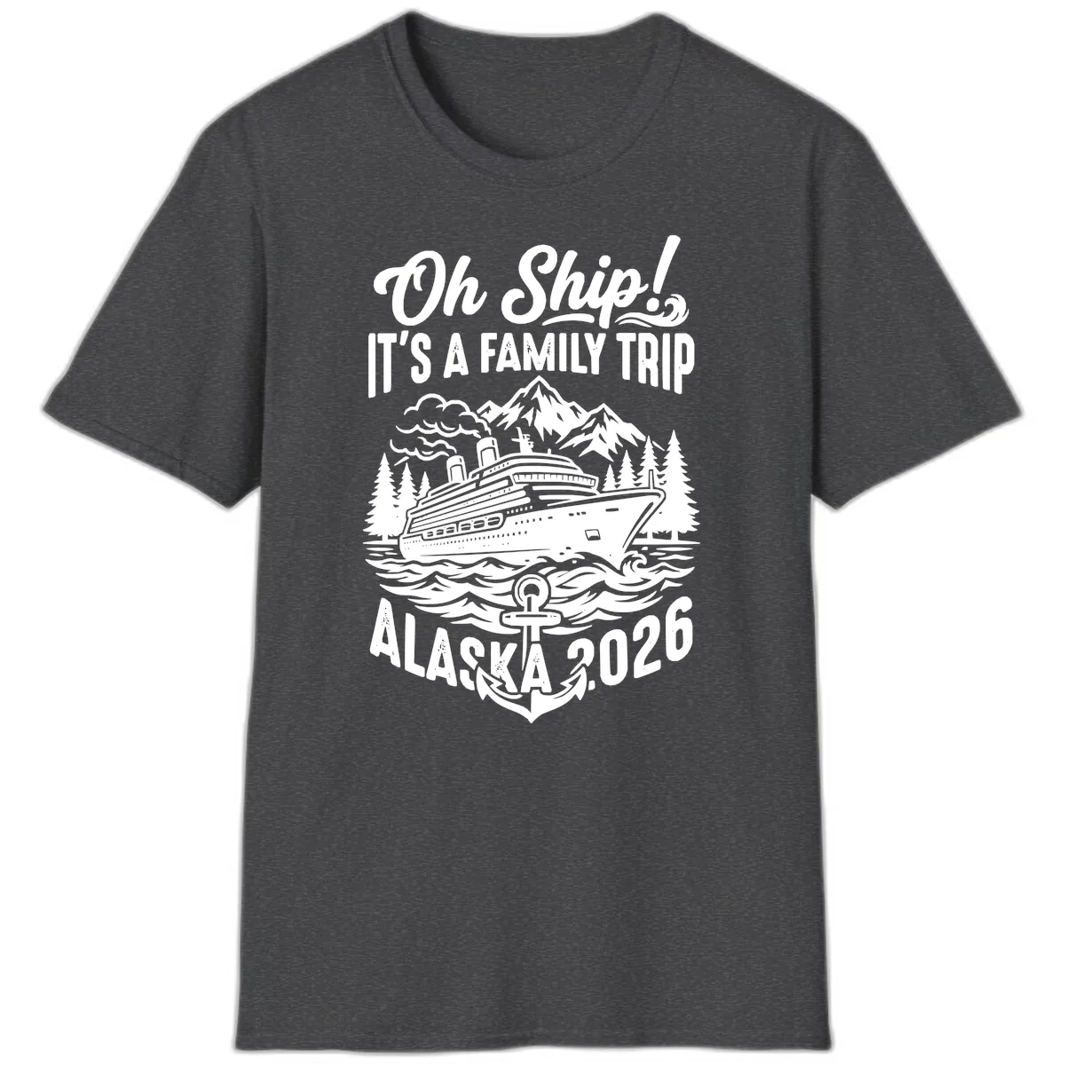 Oh Ship Family Alaska Cruise 2026 T-Shirt in Dark Heather