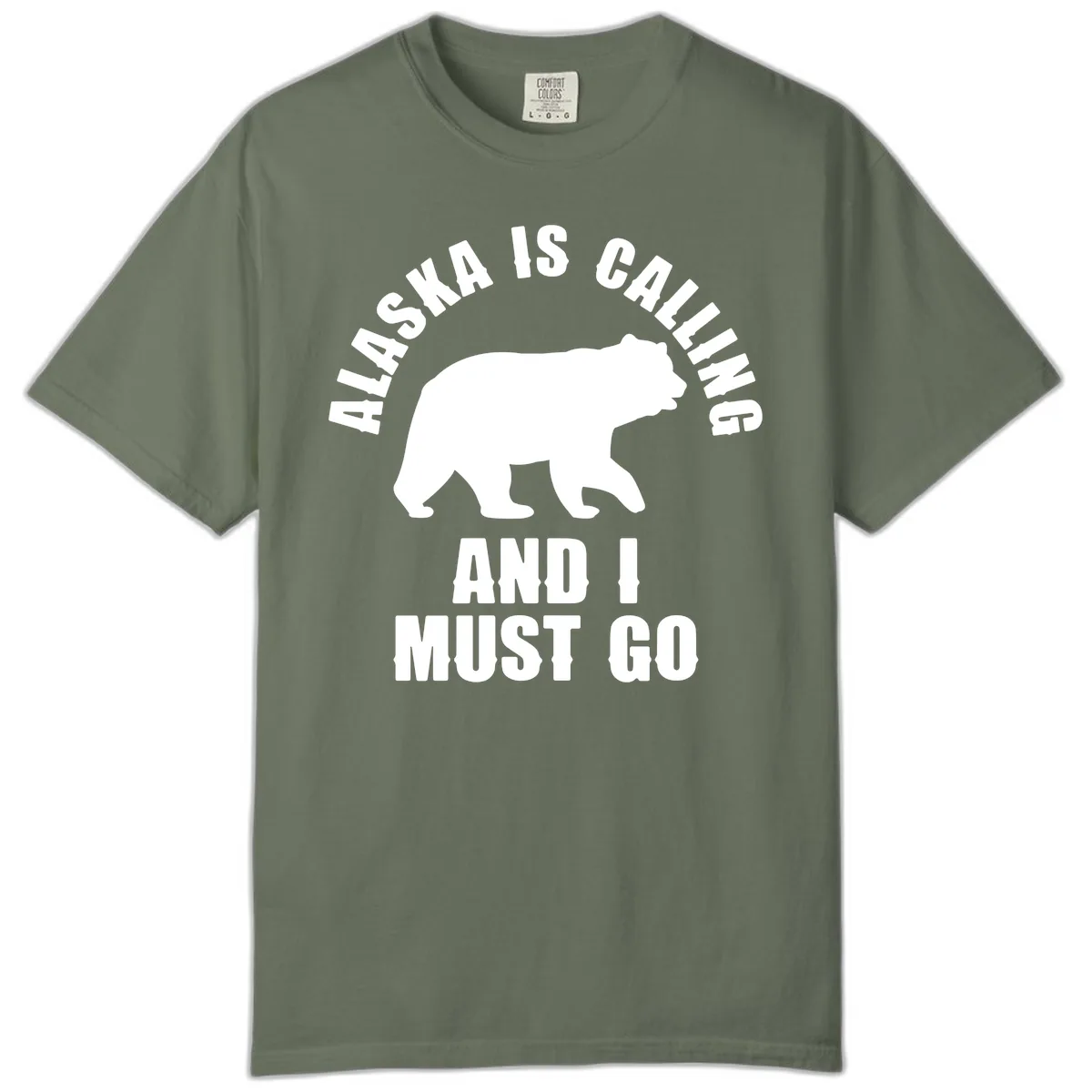 Alaska Is Calling And I Must Go Comfort Color in Moss
