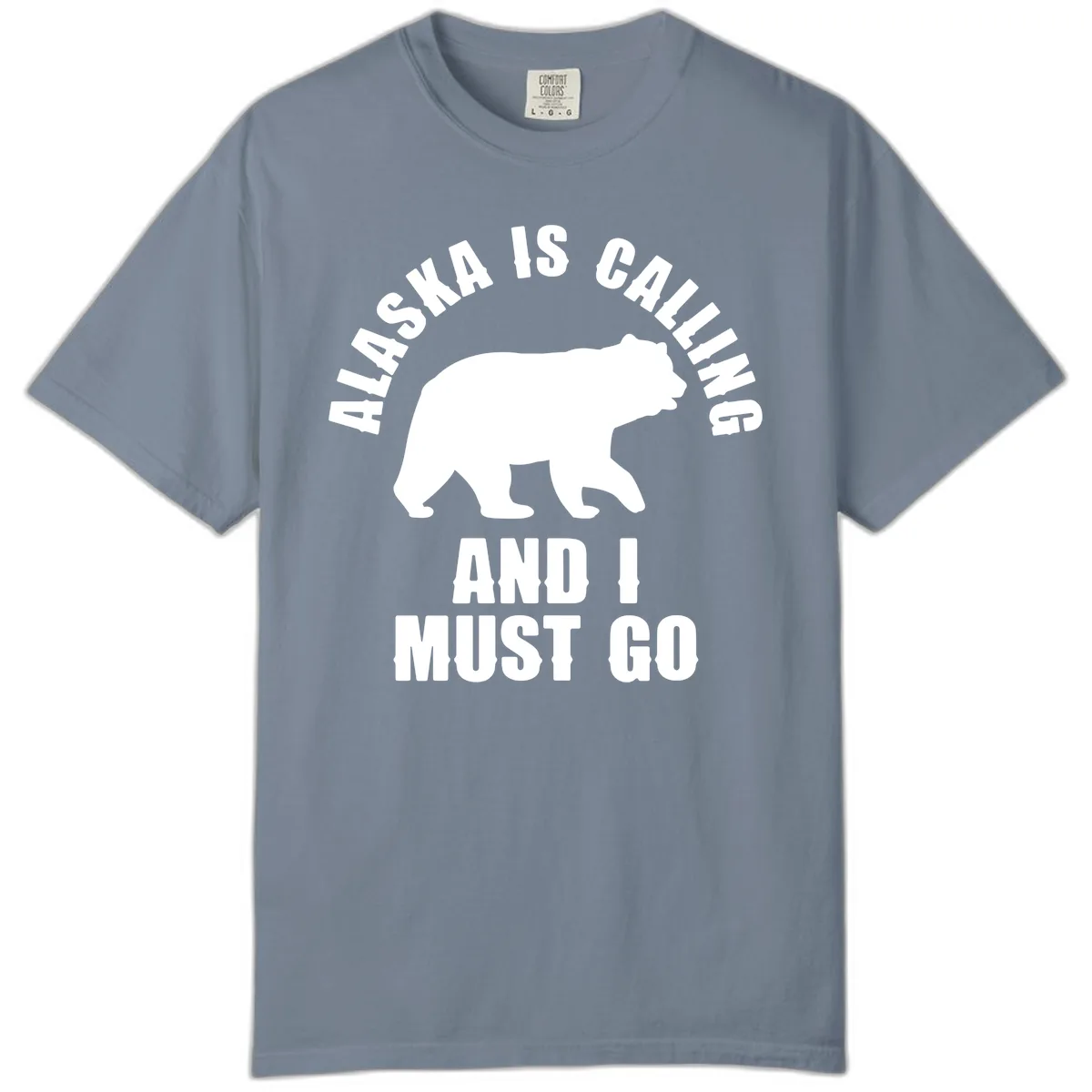 Alaska Is Calling And I Must Go Comfort Color in Blue Jean