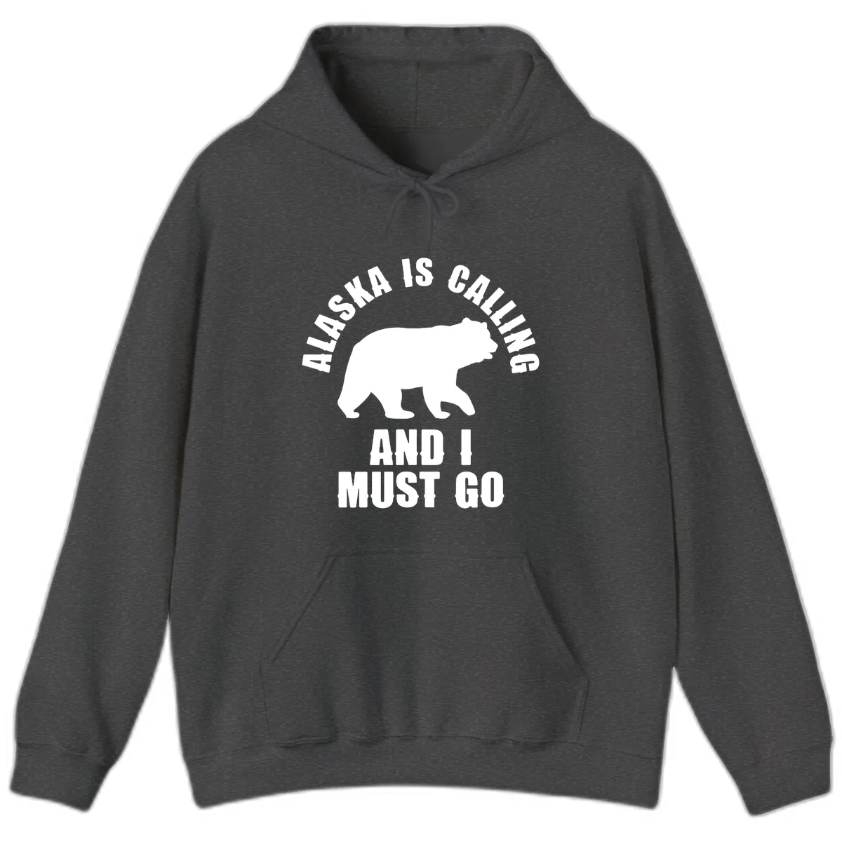 Alaska Is Calling And I Must Go Hoodie in Dark Heather