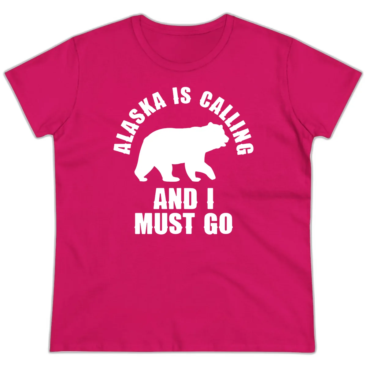 Alaska Is Calling And I Must Go Ladies Tee in Heliconia