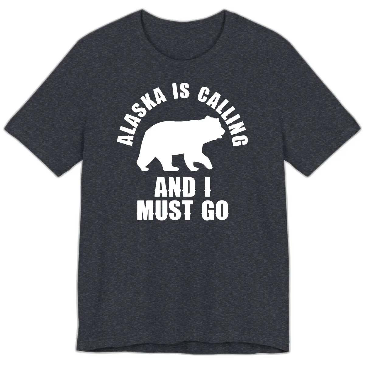 Alaska Is Calling And I Must Go Premium T-Shirt in Heather Navy