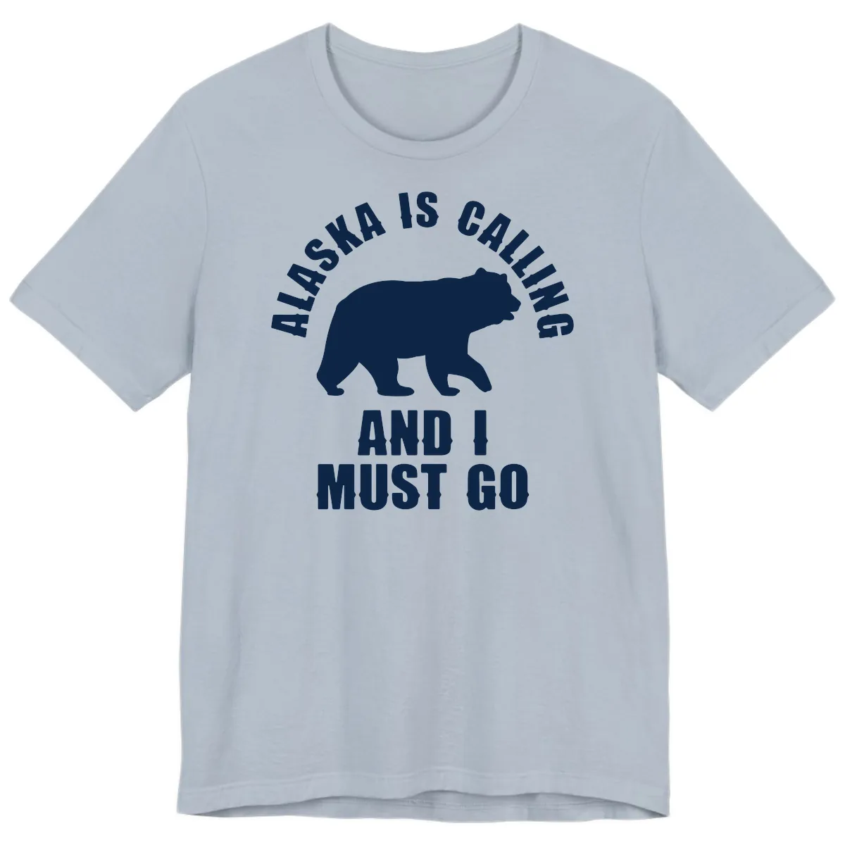 Alaska Is Calling And I Must Go Premium T-Shirt in Light Blue