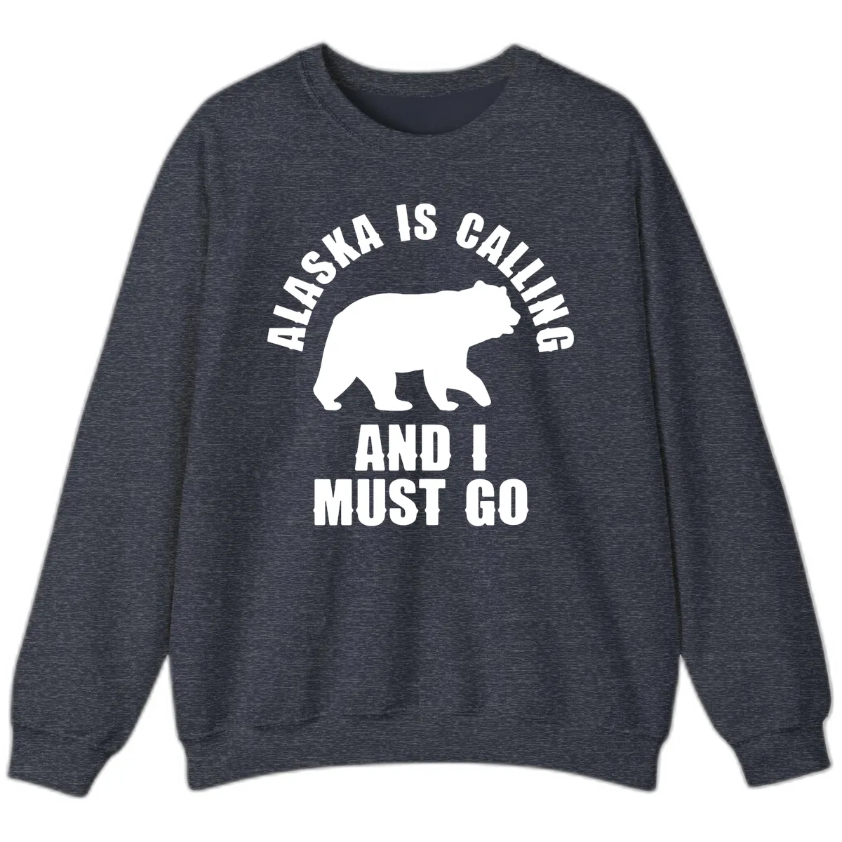 Alaska Is Calling And I Must Go Sweatshirt in Heather Sport Dark Navy