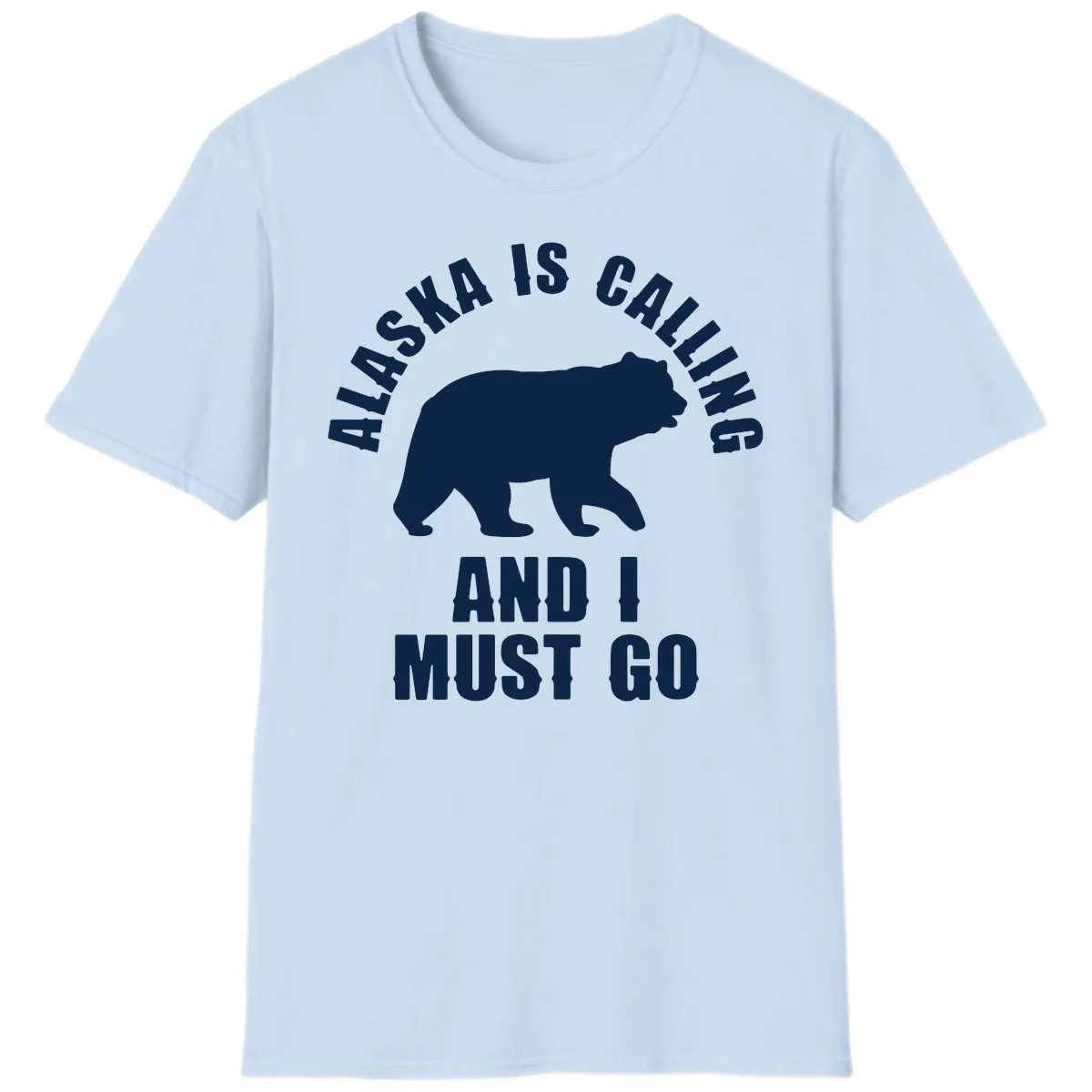 Alaska Is Calling And I Must Go T-Shirt in Light Blue