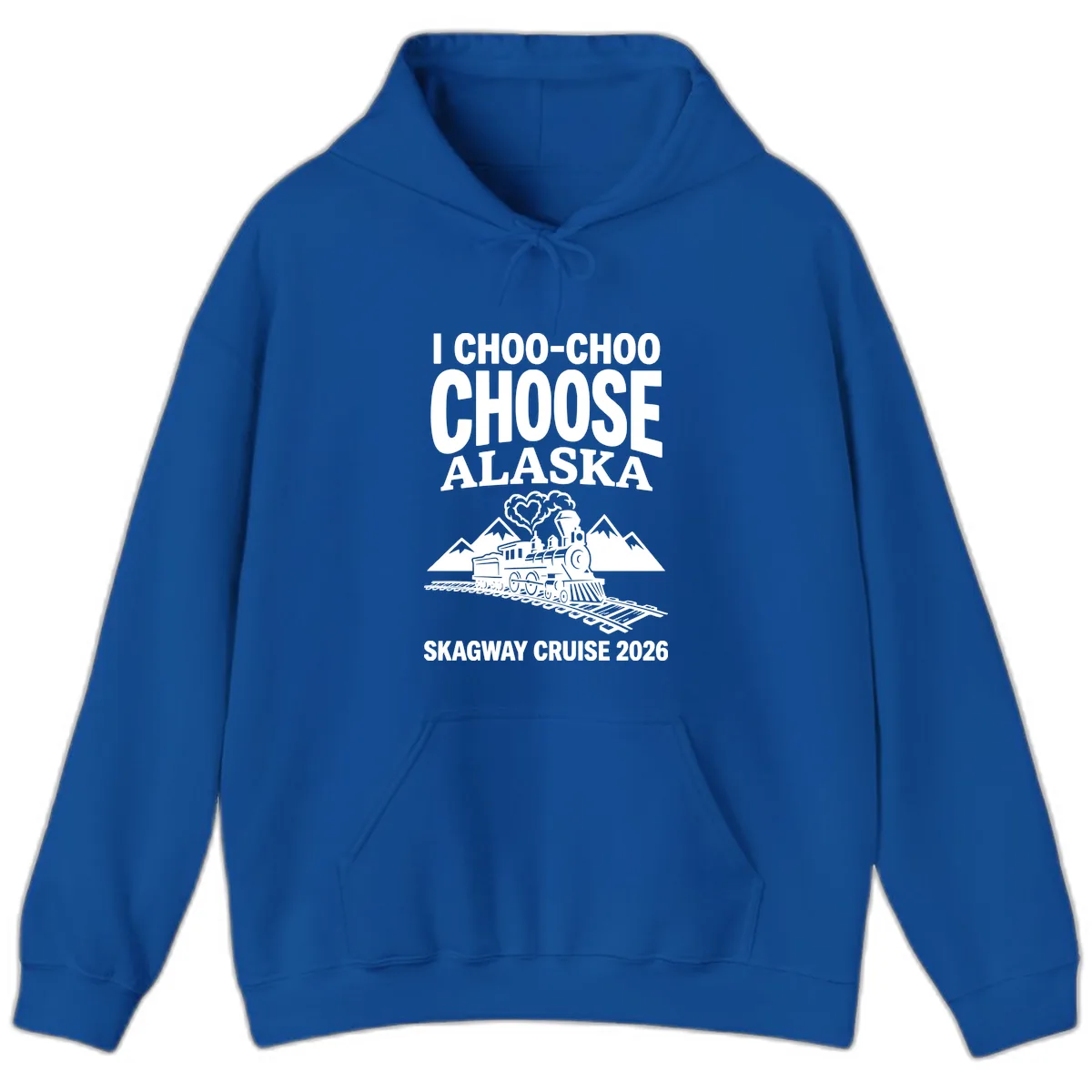I Choo-Choo Choose Alaska Skagway Cruise Hoodie in Royal
