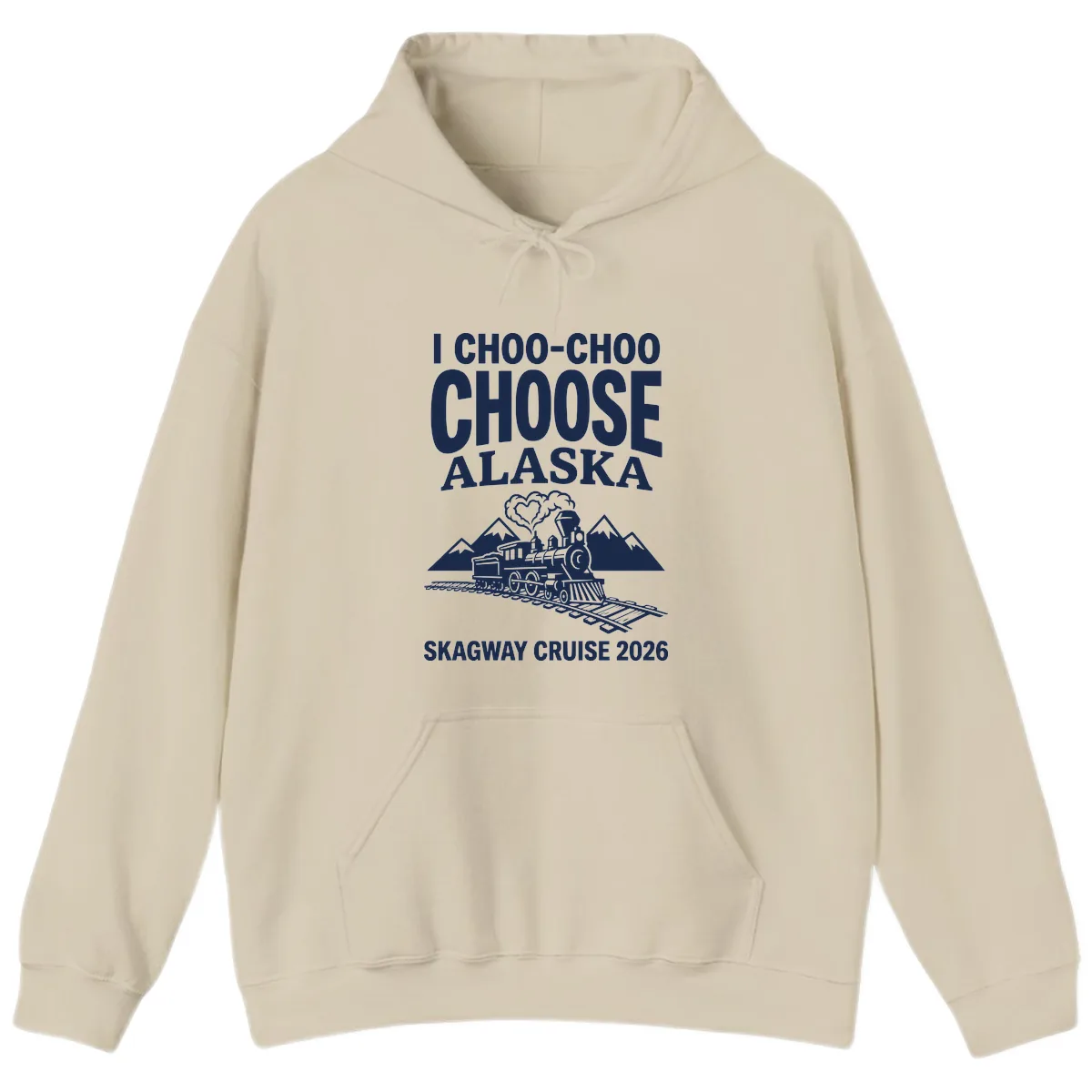 I Choo-Choo Choose Alaska Skagway Cruise Hoodie in Sand