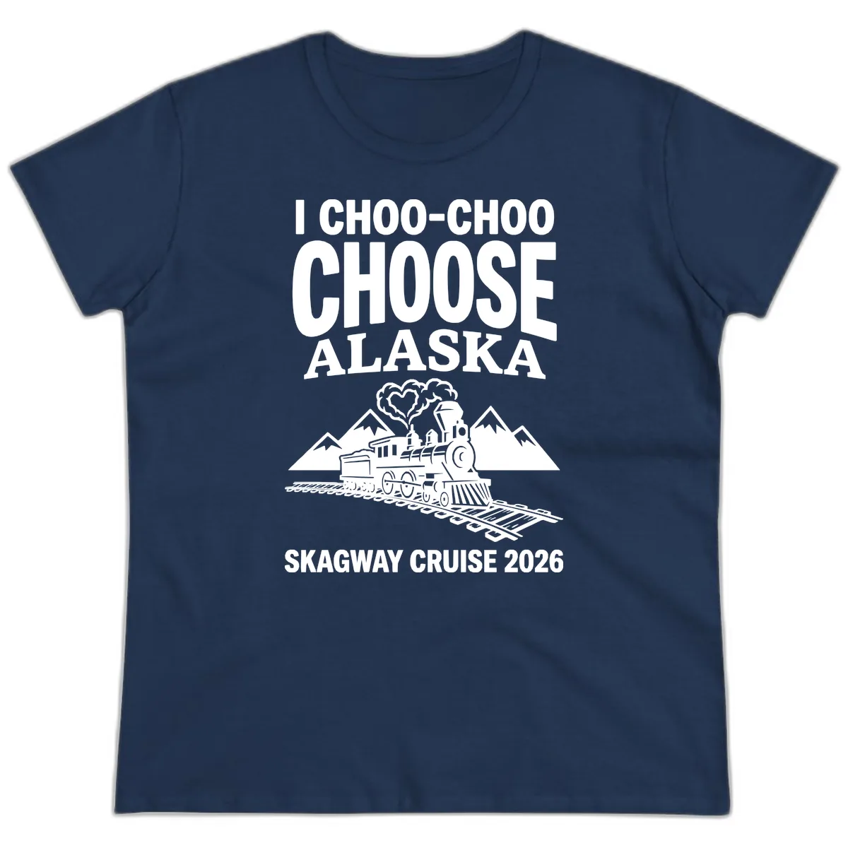 I Choo-Choo Choose Alaska Skagway Cruise Ladies Tee in Navy