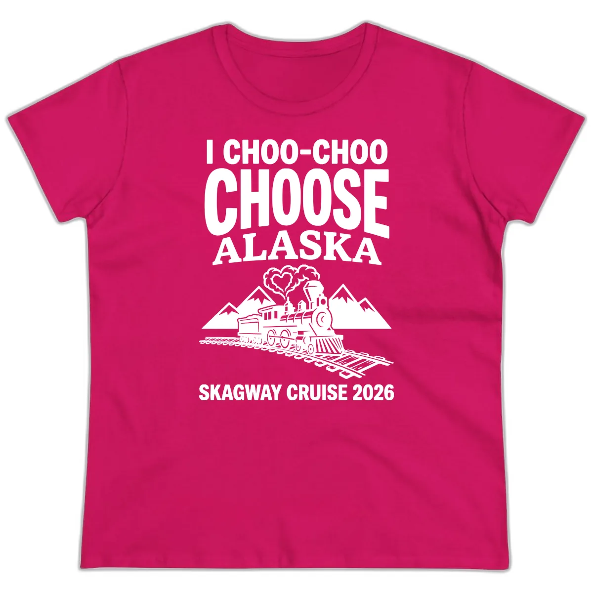 I Choo-Choo Choose Alaska Skagway Cruise Ladies Tee in Heliconia