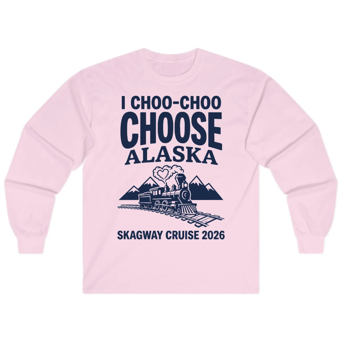 I Choo-Choo Choose Alaska Skagway Cruise Long Sleeve in Light Pink