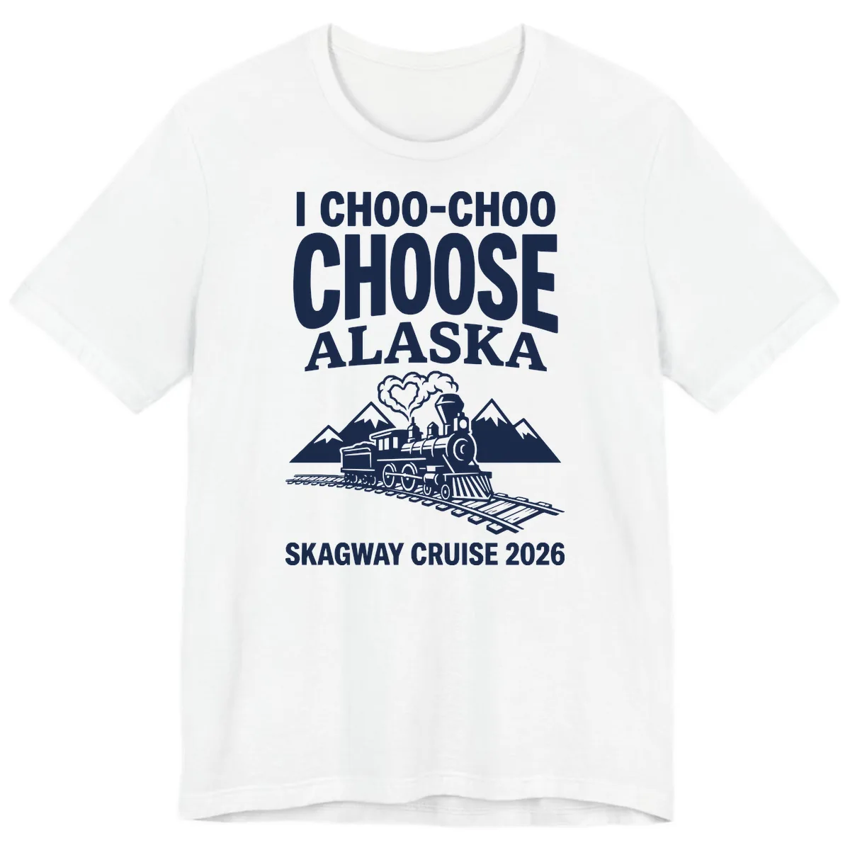 I Choo-Choo Choose Alaska Skagway Cruise Premium T-Shirt in White