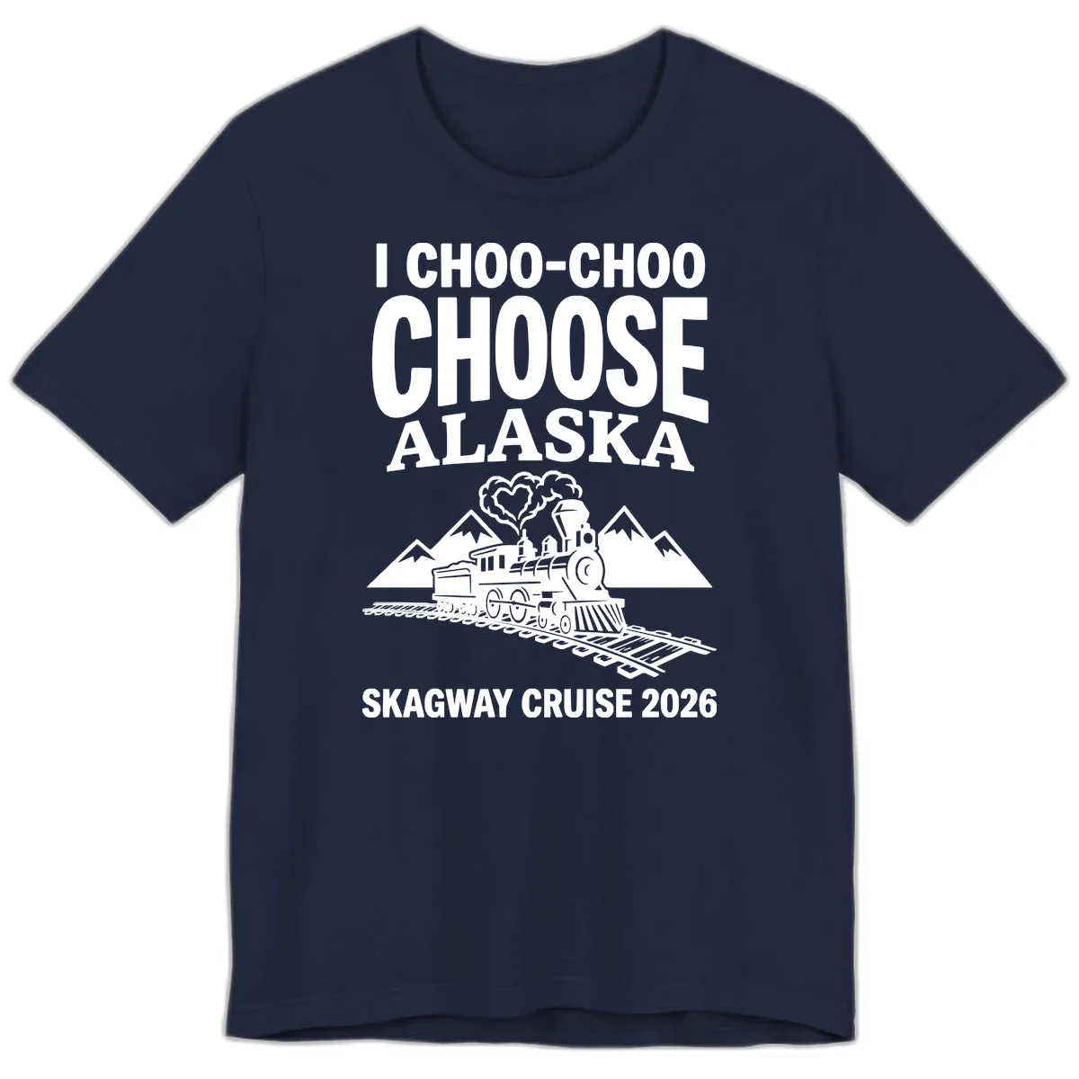 I Choo-Choo Choose Alaska Skagway Cruise Premium T-Shirt in Navy