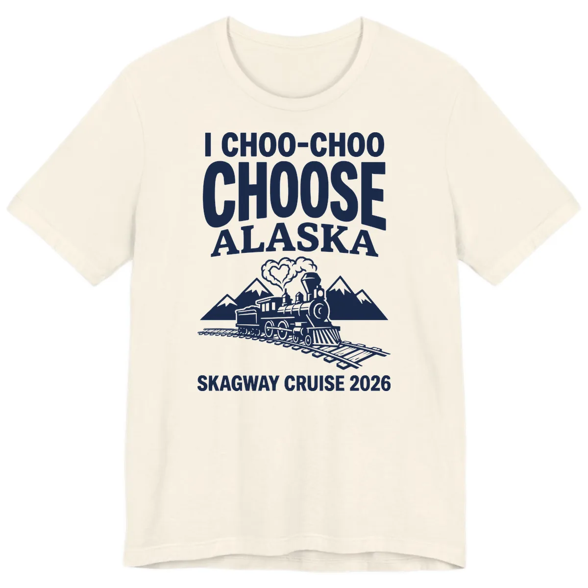 I Choo-Choo Choose Alaska Skagway Cruise Premium T-Shirt in Natural