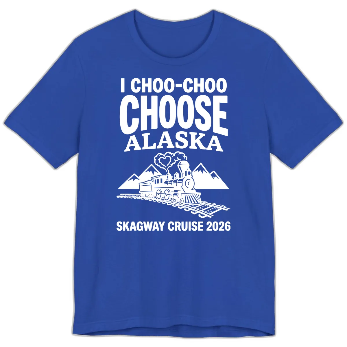 I Choo-Choo Choose Alaska Skagway Cruise Premium T-Shirt in True Royal