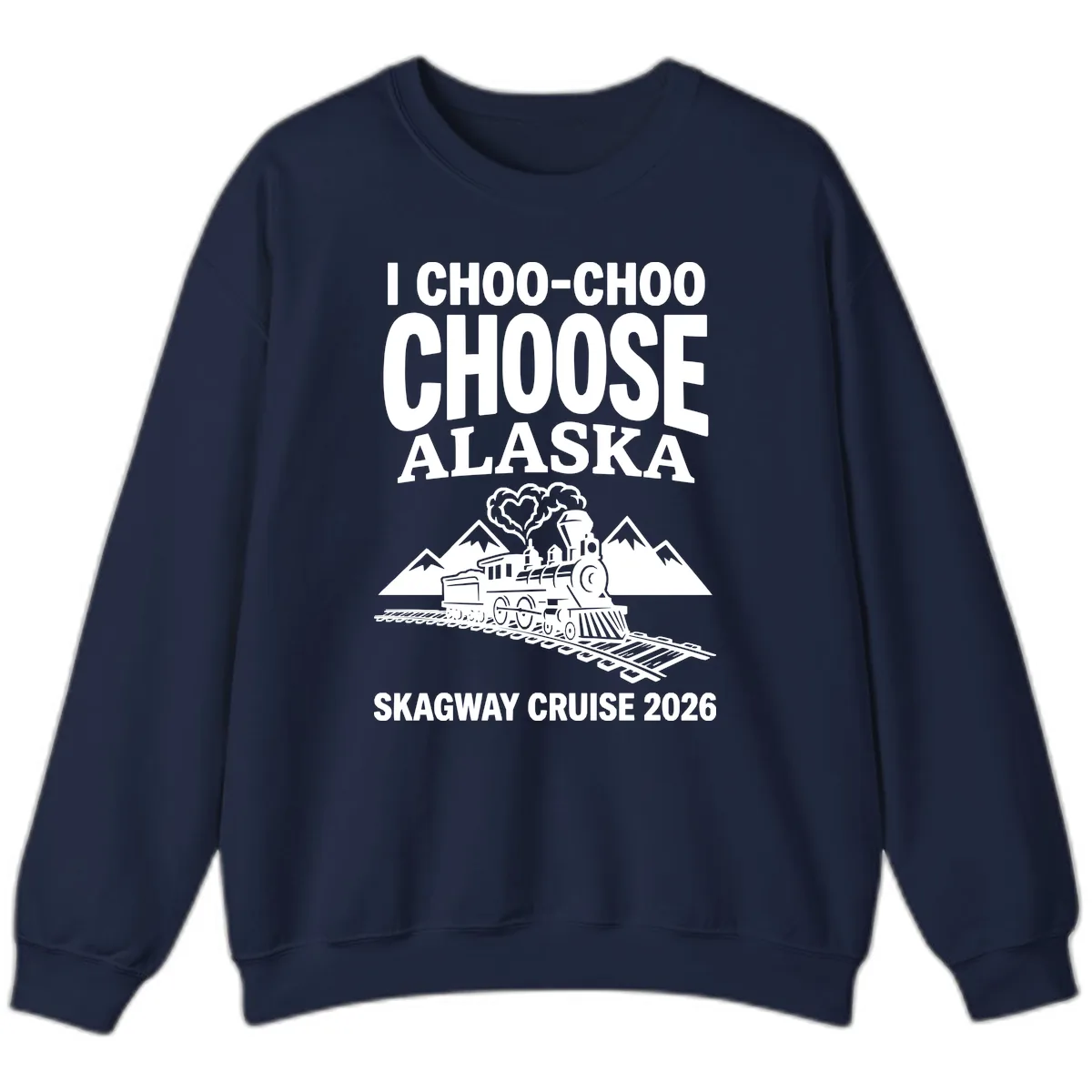 I Choo-Choo Choose Alaska Skagway Cruise Sweatshirt in Navy