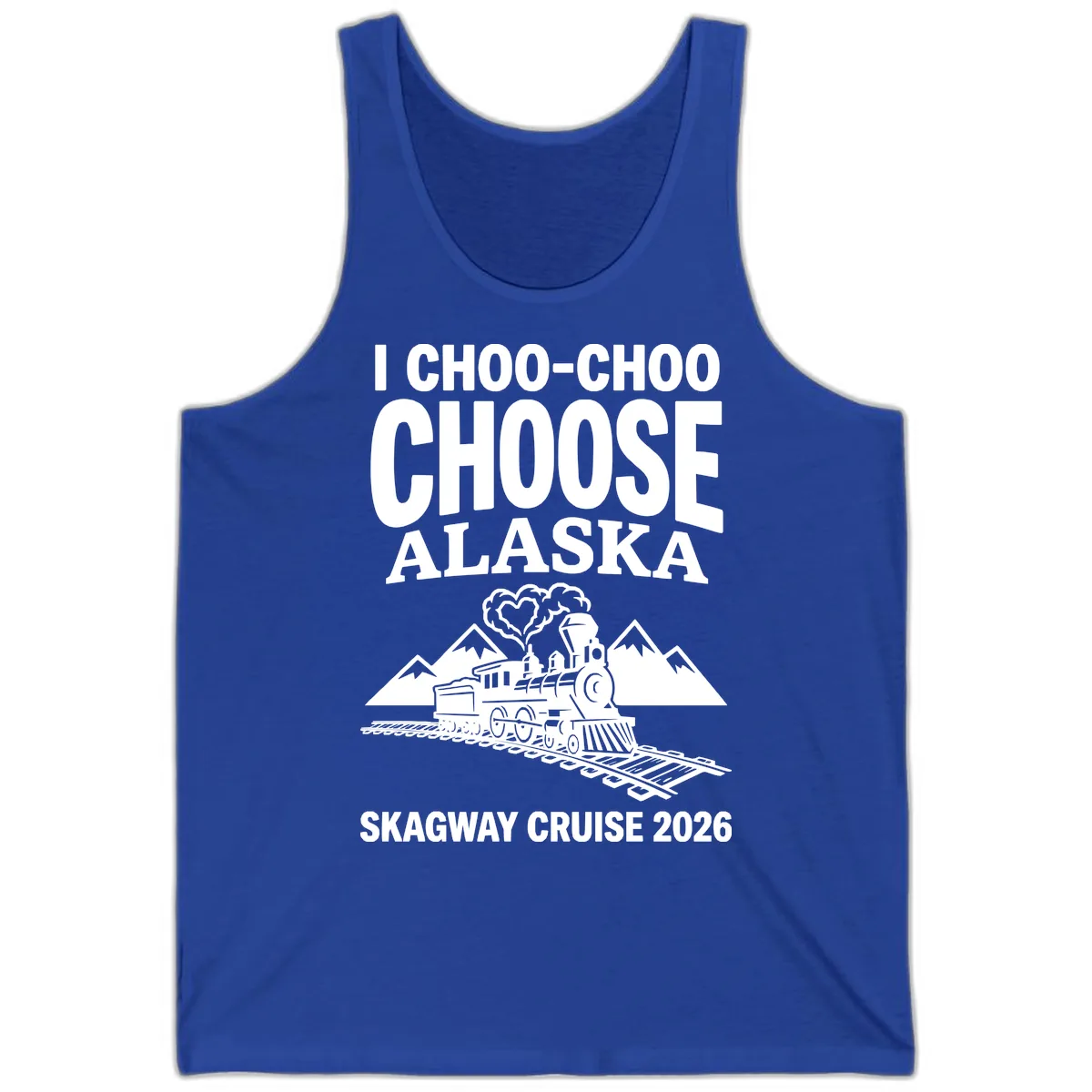 I Choo-Choo Choose Alaska Skagway Cruise Tank in True Royal