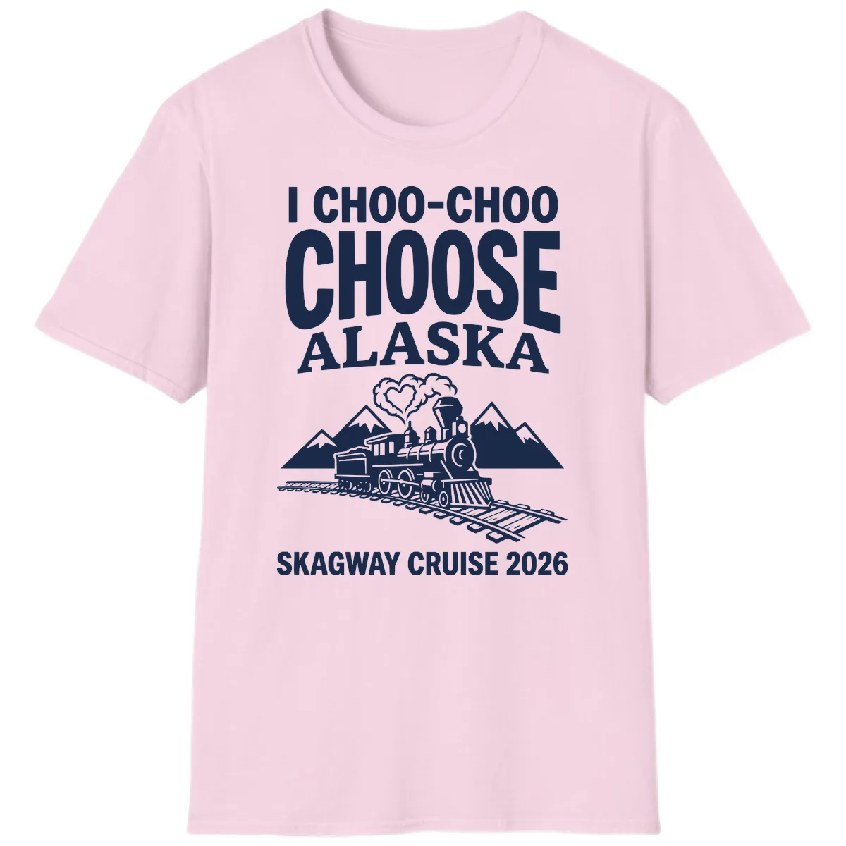 I Choo-Choo Choose Alaska Skagway Cruise T-Shirt in Light Pink