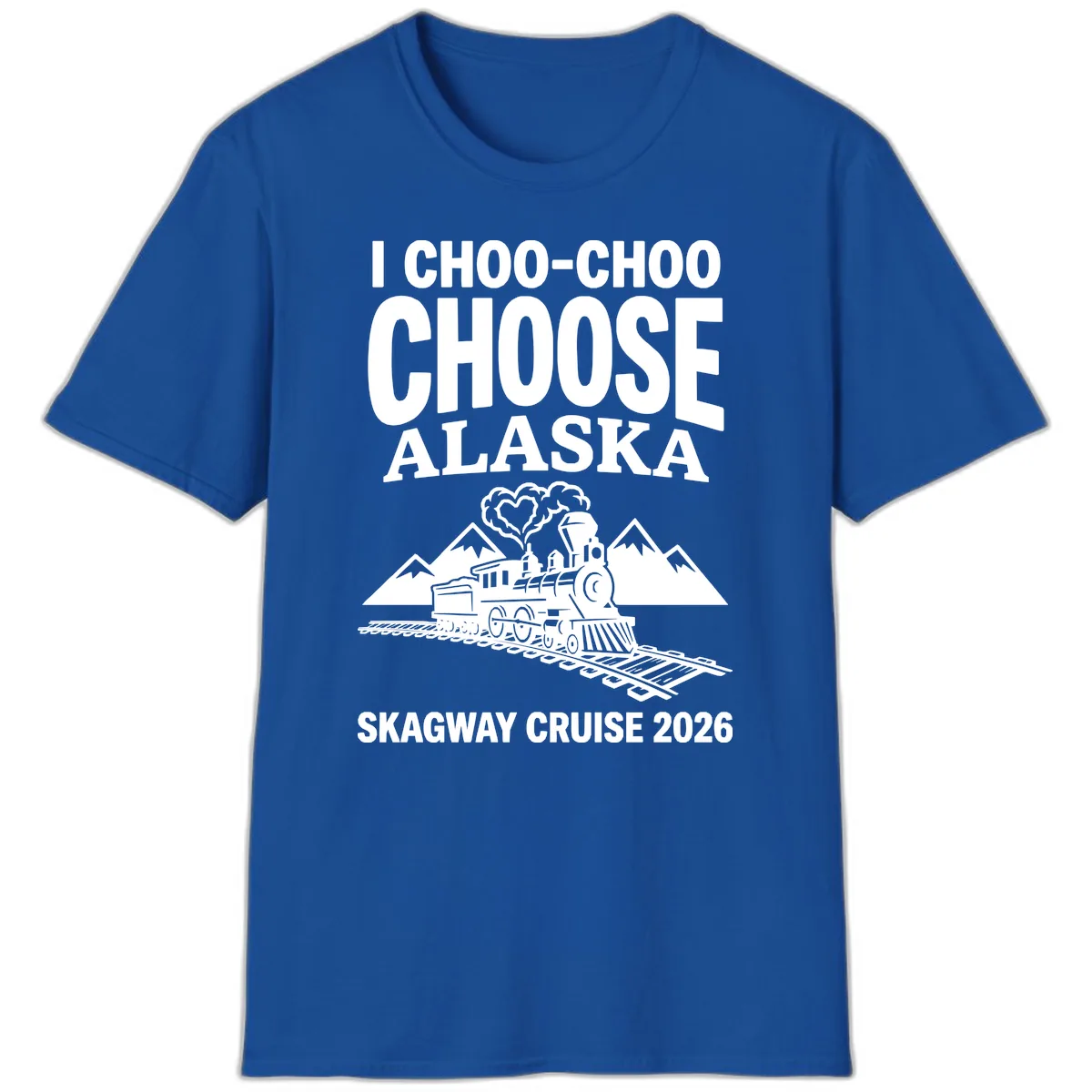 I Choo-Choo Choose Alaska Skagway Cruise T-Shirt in Royal
