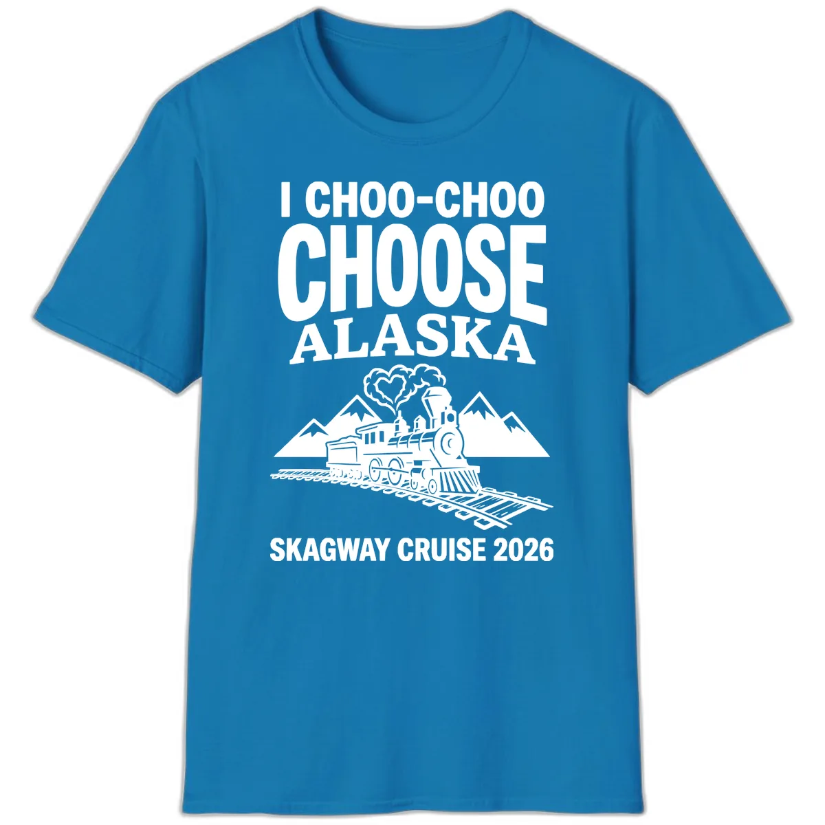 I Choo-Choo Choose Alaska Skagway Cruise T-Shirt in Sapphire